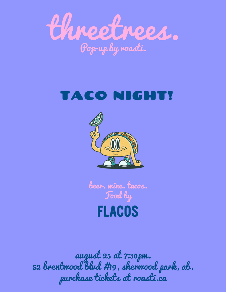 Three Trees Pop-up: Taco Night feat. Flacos Tacos